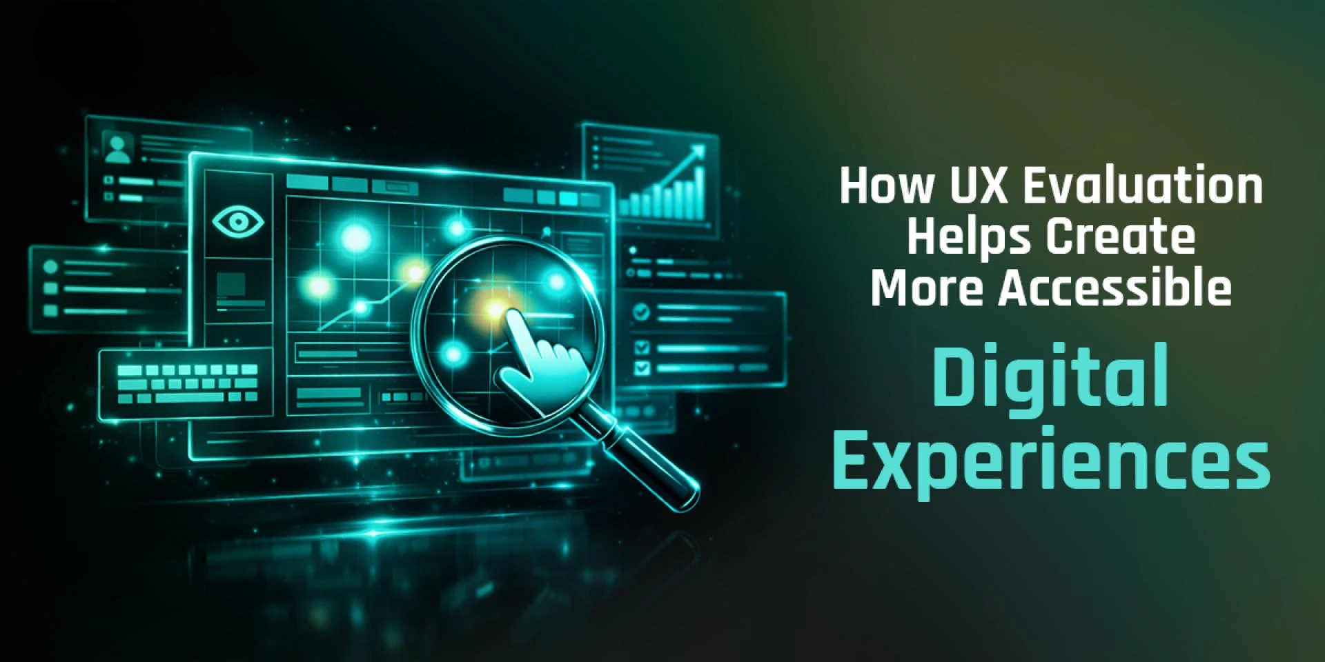 How UX Evaluation Helps Create More Accessible Digital Experiences