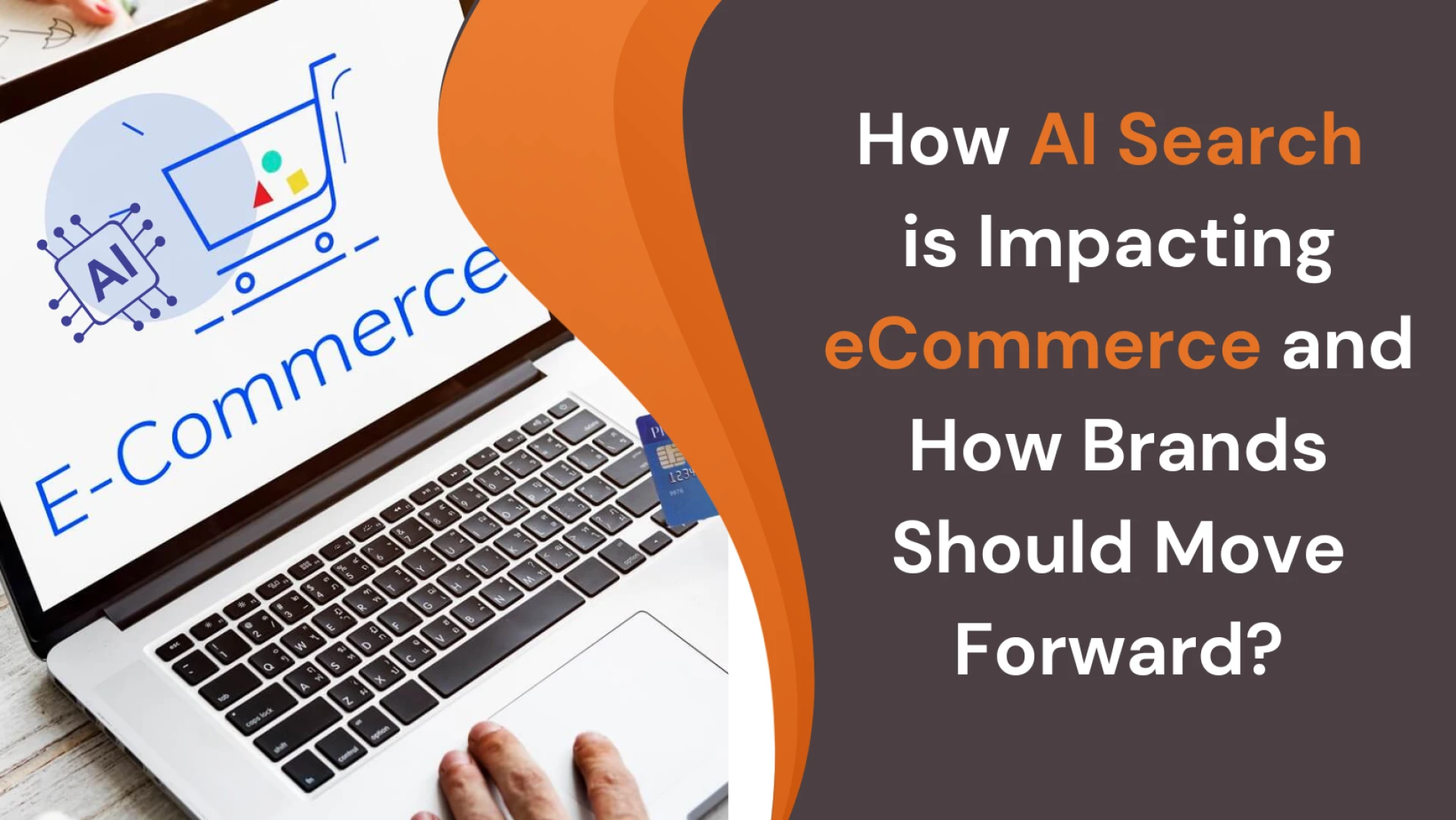How AI-Driven Search is Reshaping eCommerce and Strategies to Optimize for Visibility?