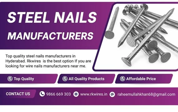 Choosing the Best Steel Nails Manufacturers in Hyderabad and Steel Binding Wires Manufacturers in Hyderabad