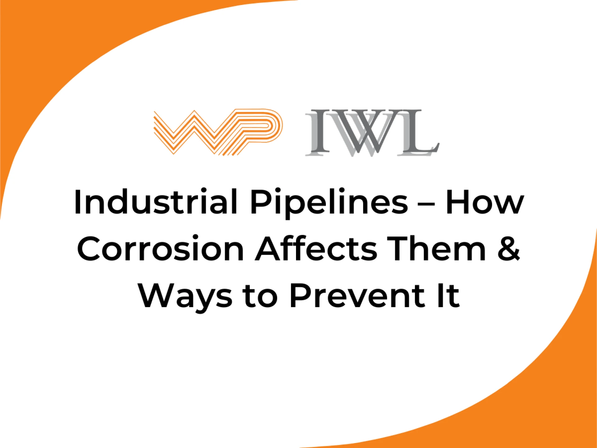 Industrial Pipelines – How Corrosion Affects them & Ways to Prevent It