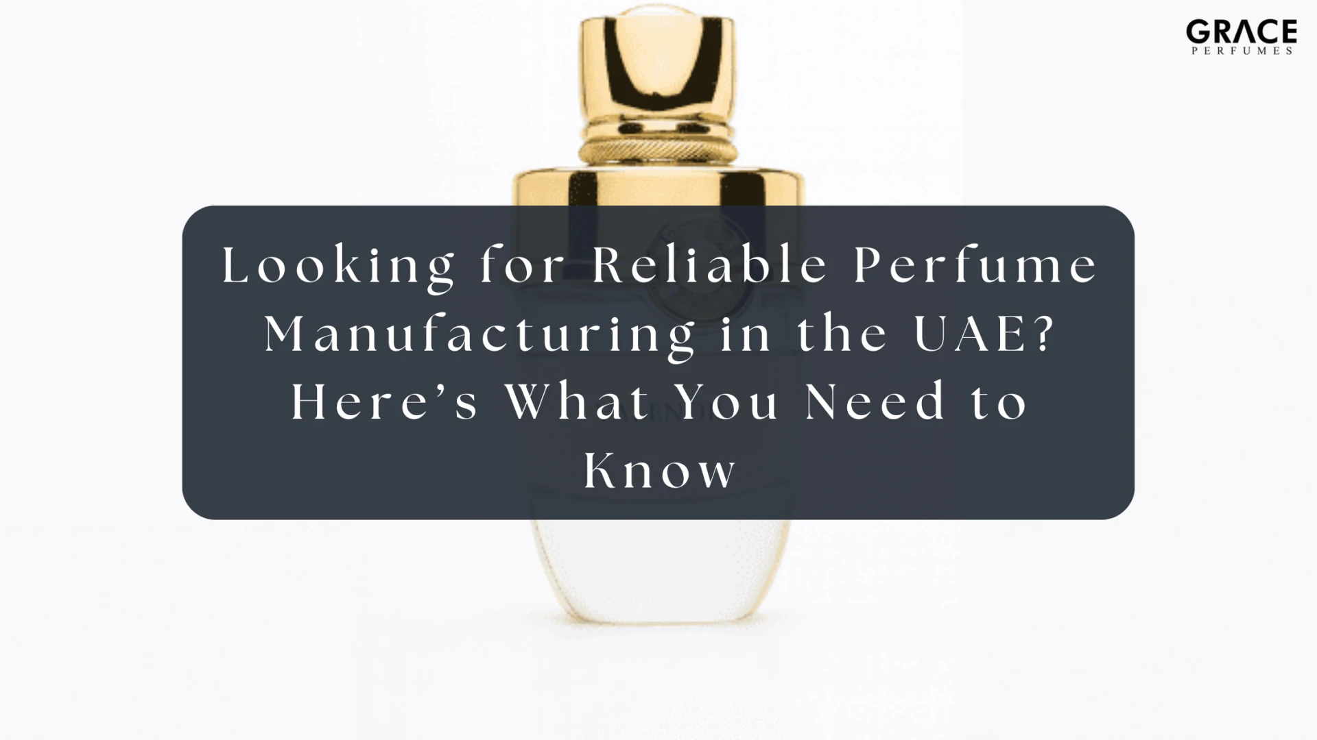 Looking for Reliable Perfume Manufacturing in the UAE? Here’s What You Need to Know