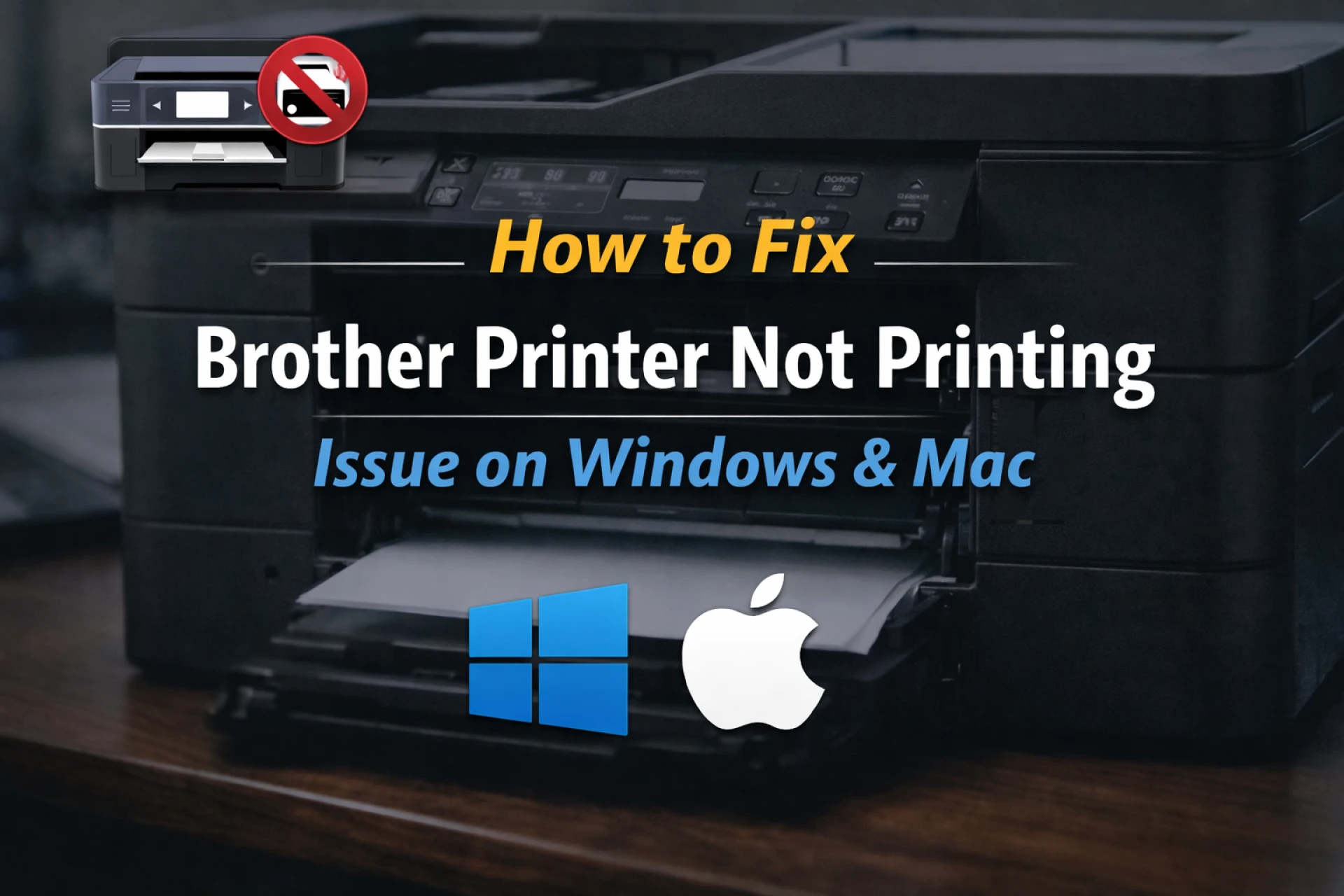 How to Fix Brother Printer Not Printing Issue on Windows & Mac