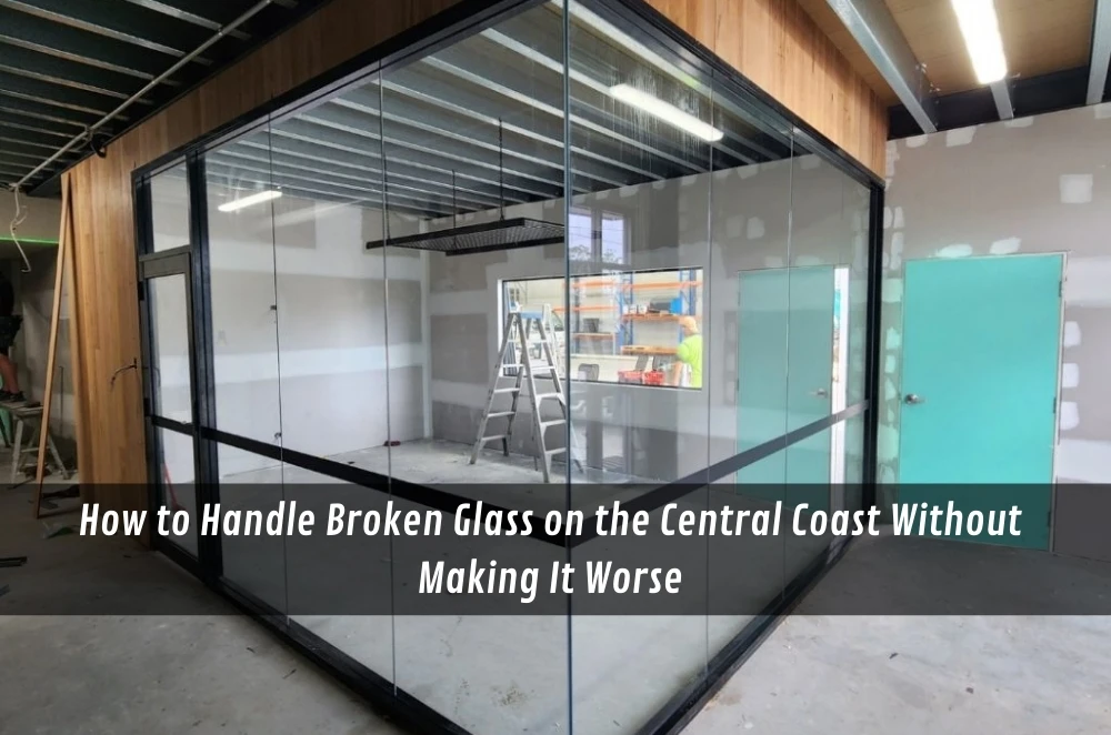 How to Handle Broken Glass on the Central Coast Without Making It Worse
