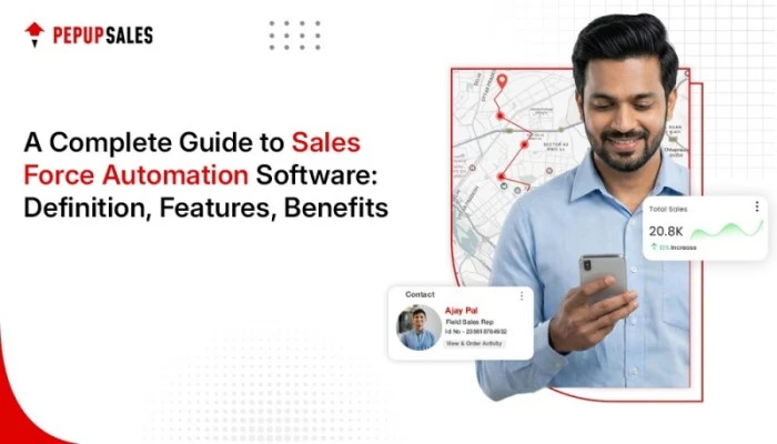 A Complete Guide to Sales Force Automation Software: Definition, Features, Benefits