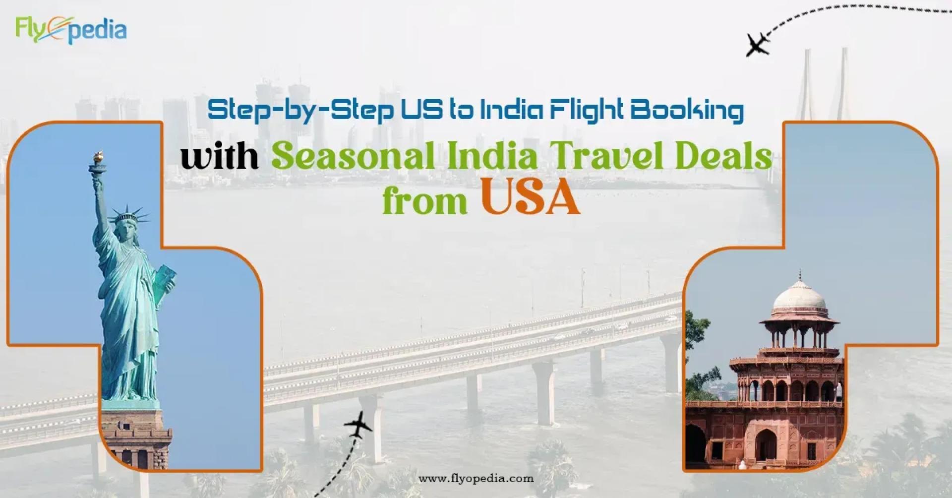 A Complete Guide to US to India Flight Booking with the Best Travel Deals from USA