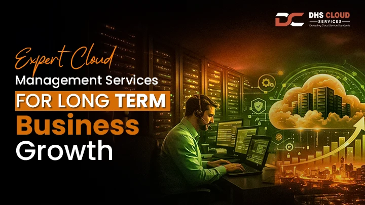 Expert Cloud Management Services for Long-Term Business Growth