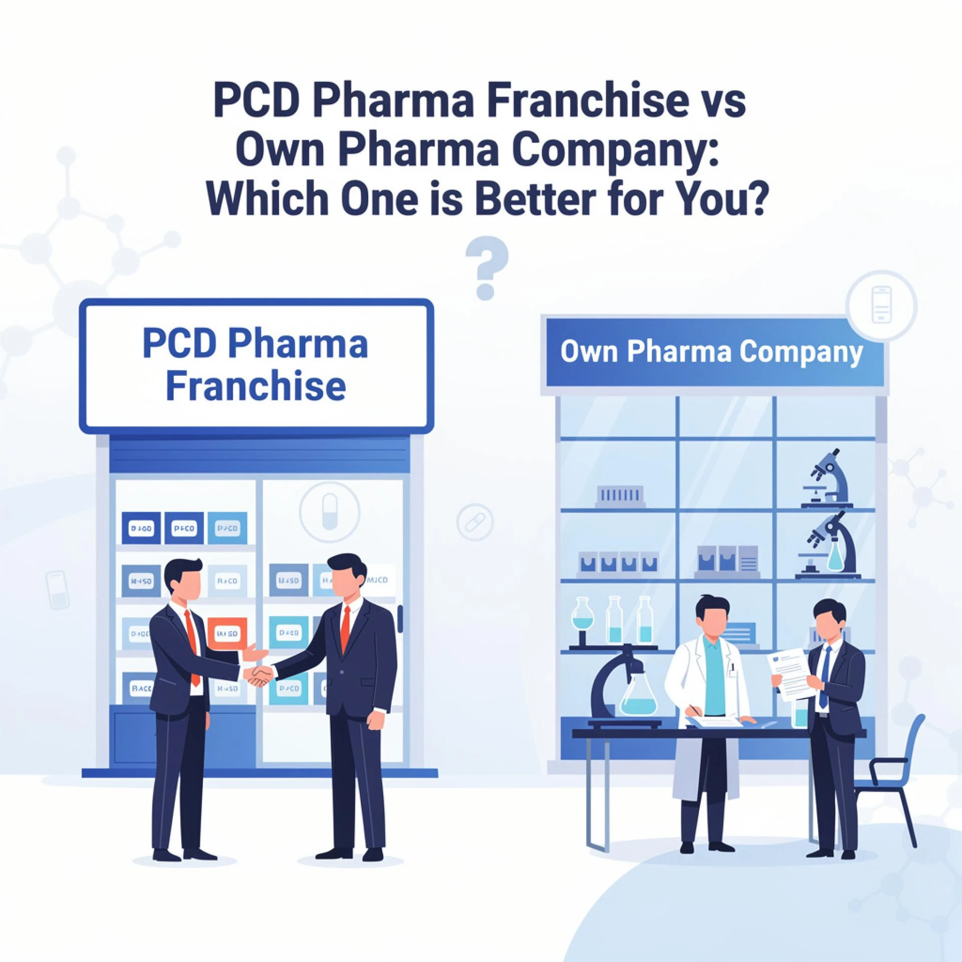 PCD Pharma Franchise vs Own Pharma Company: Which One is Better for You?
