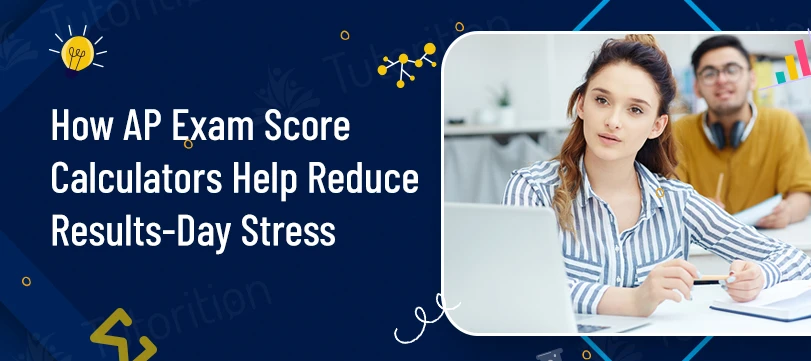 How AP Exam Score Calculators Help Reduce Results-Day Stress