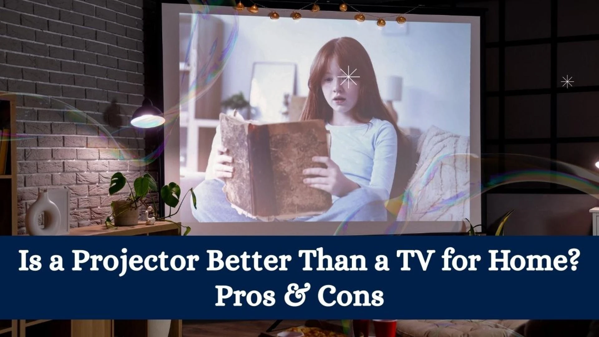 Is a Projector Better Than a TV for Home? Pros & Cons