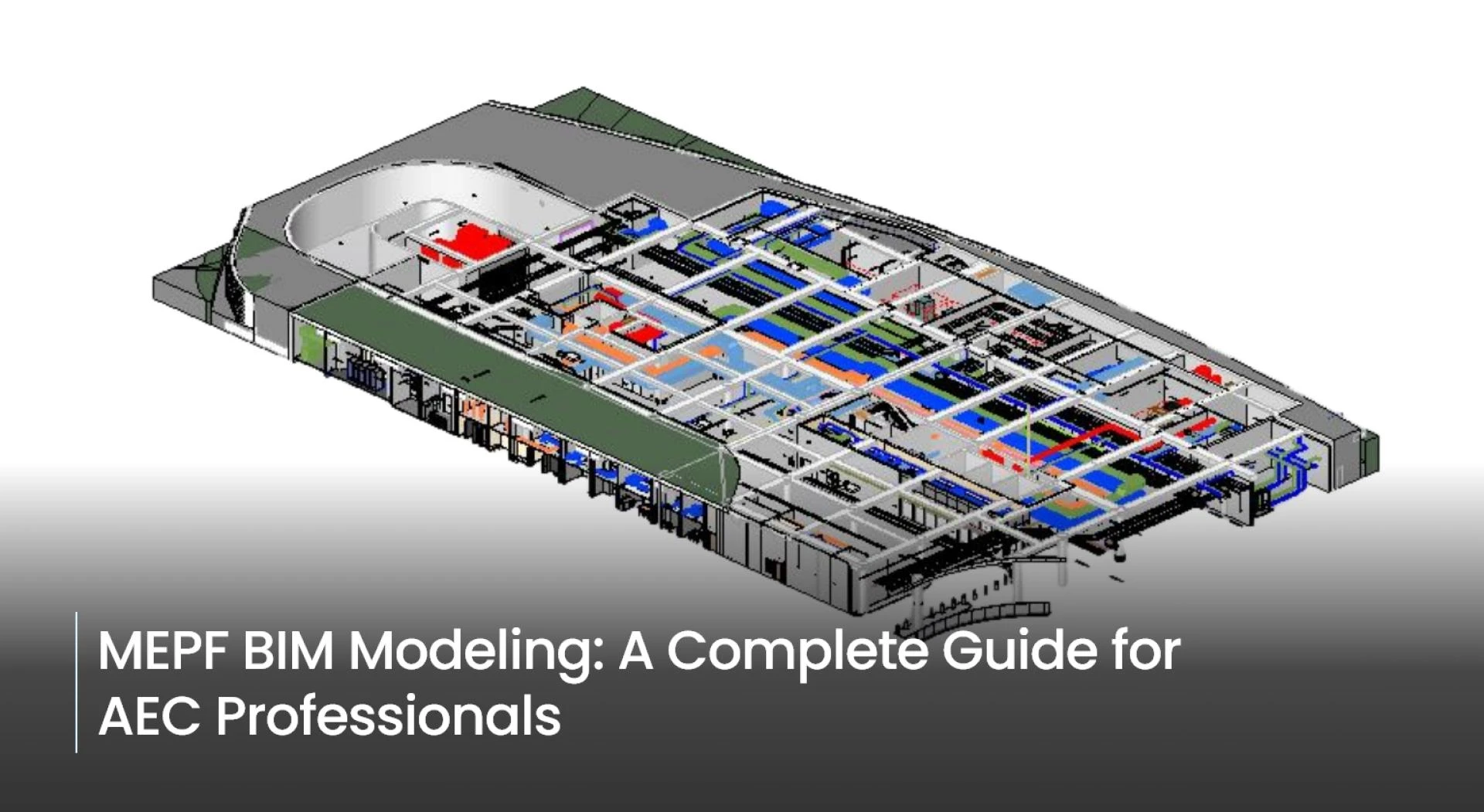 MEPF BIM Modeling: A Complete Guide for AEC Professionals
