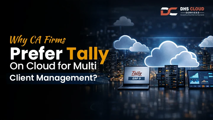 Why CA Firms Prefer Tally on Cloud for Multi-Client Management?