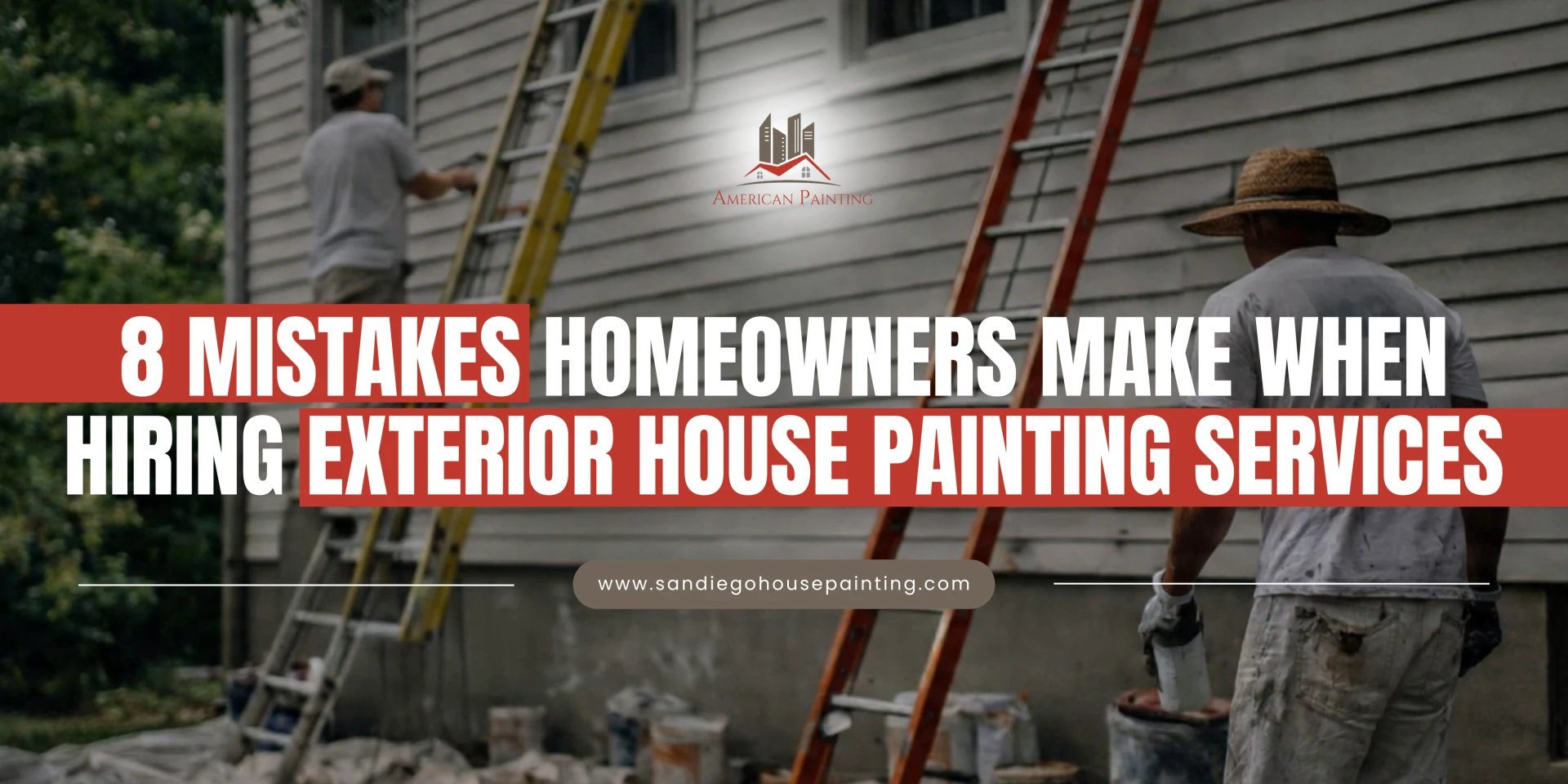 8 Mistakes Homeowners Make When Hiring Exterior House Painting Services