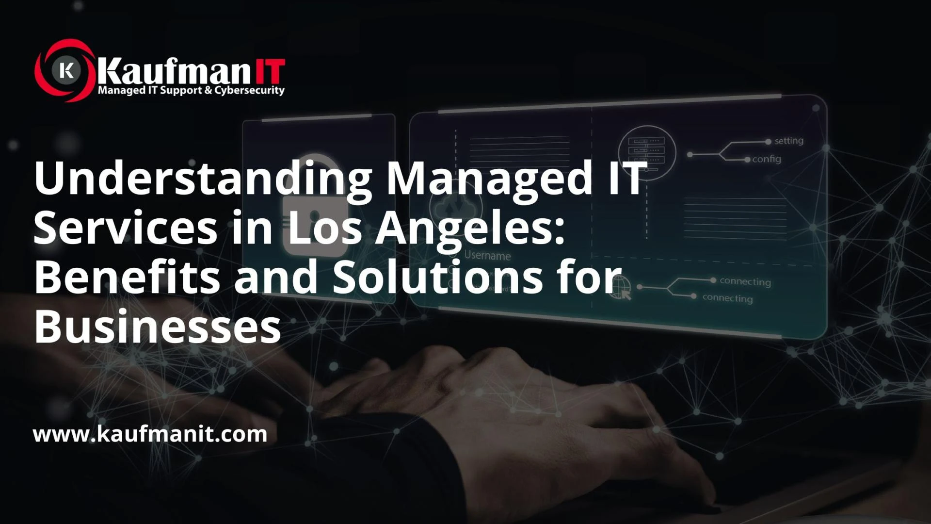 Understanding Managed IT Services in Los Angeles: Benefits and Solutions for Businesses