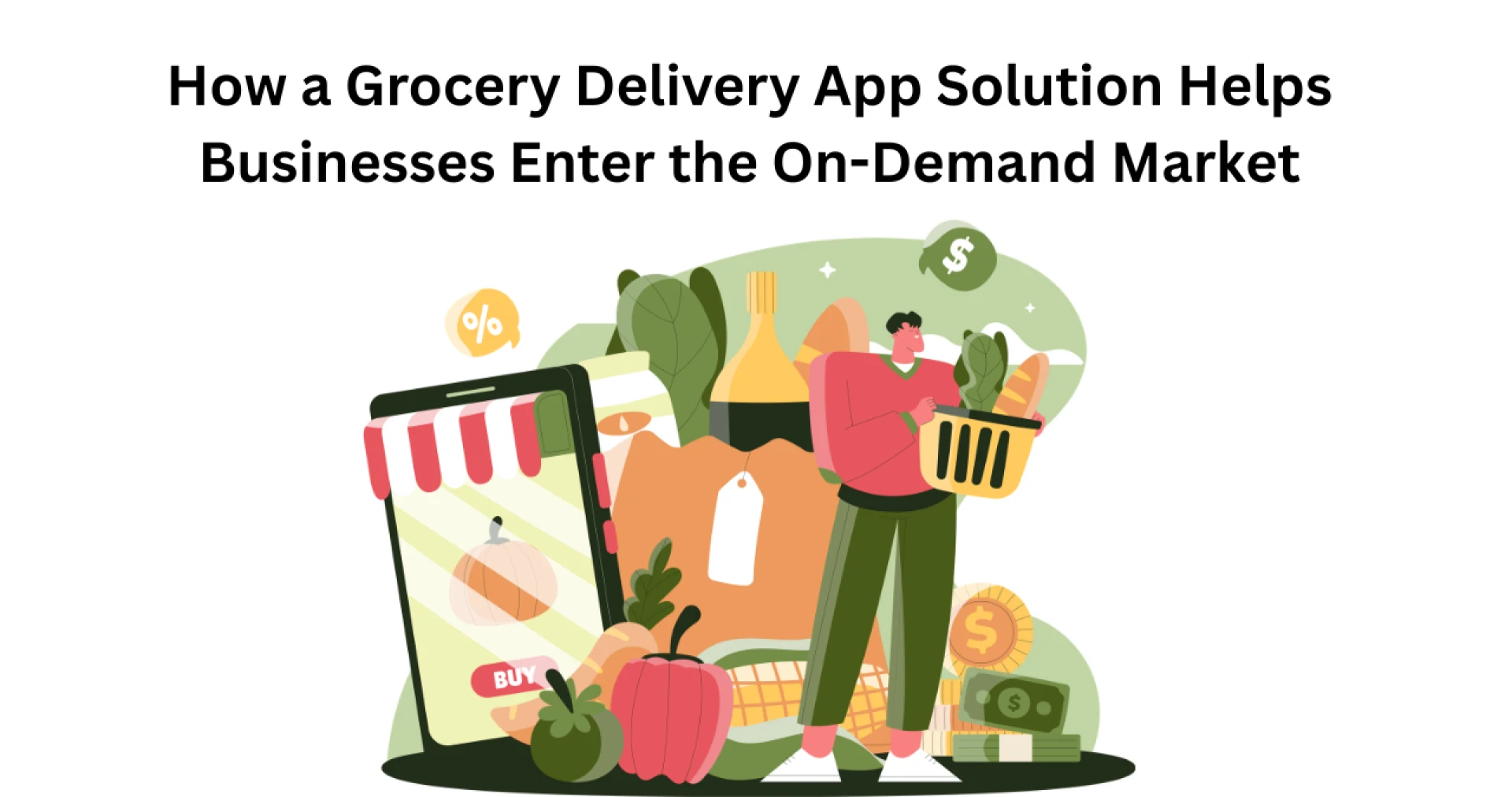 How a Grocery Delivery App Solution Helps Businesses Enter the On-Demand Market