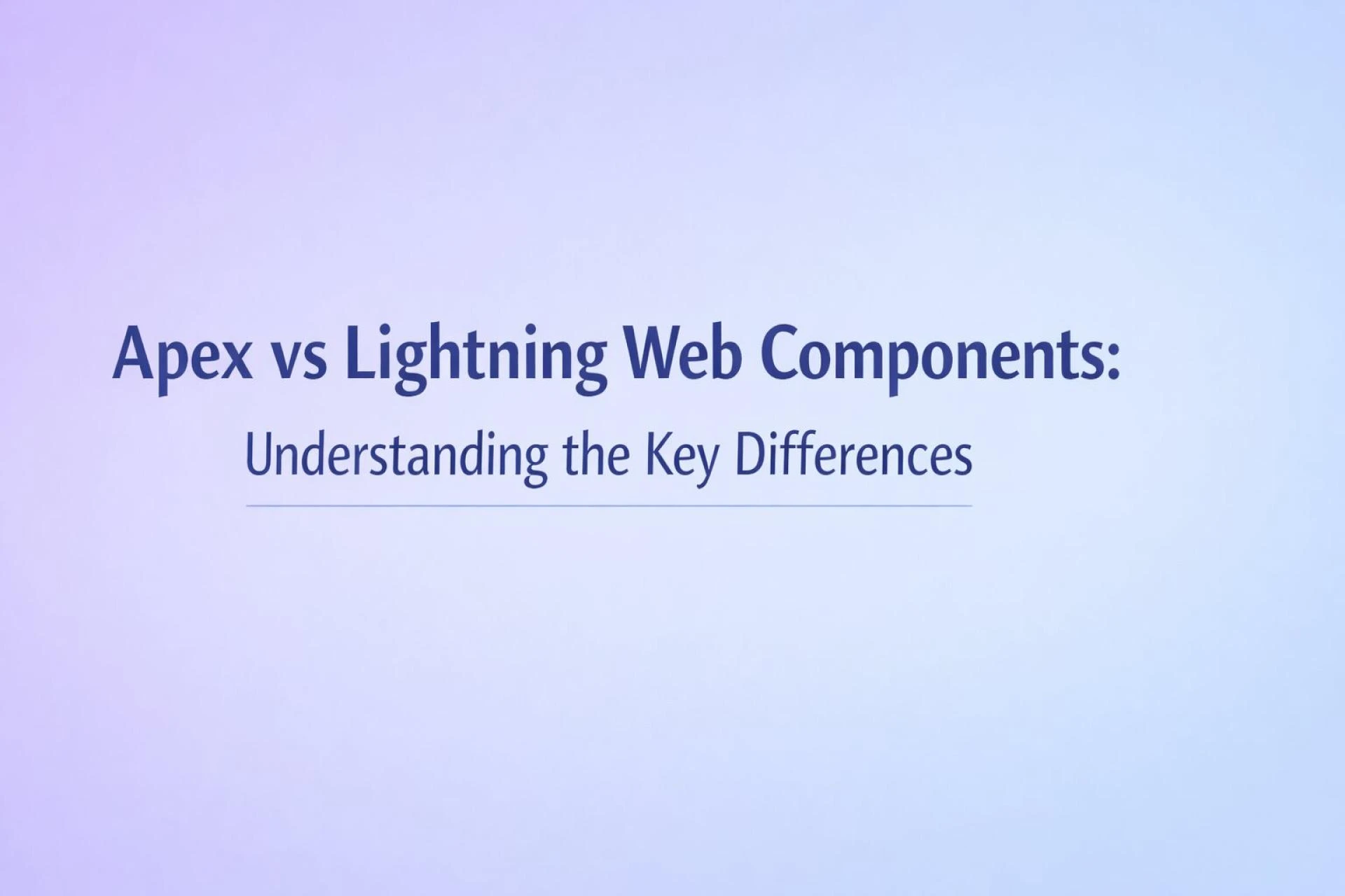 Apex vs Lightning Web Components: Understanding the Key Differences