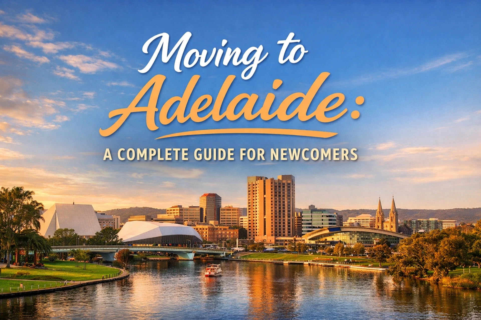 Moving to Adelaide: A Complete Guide for Newcomers