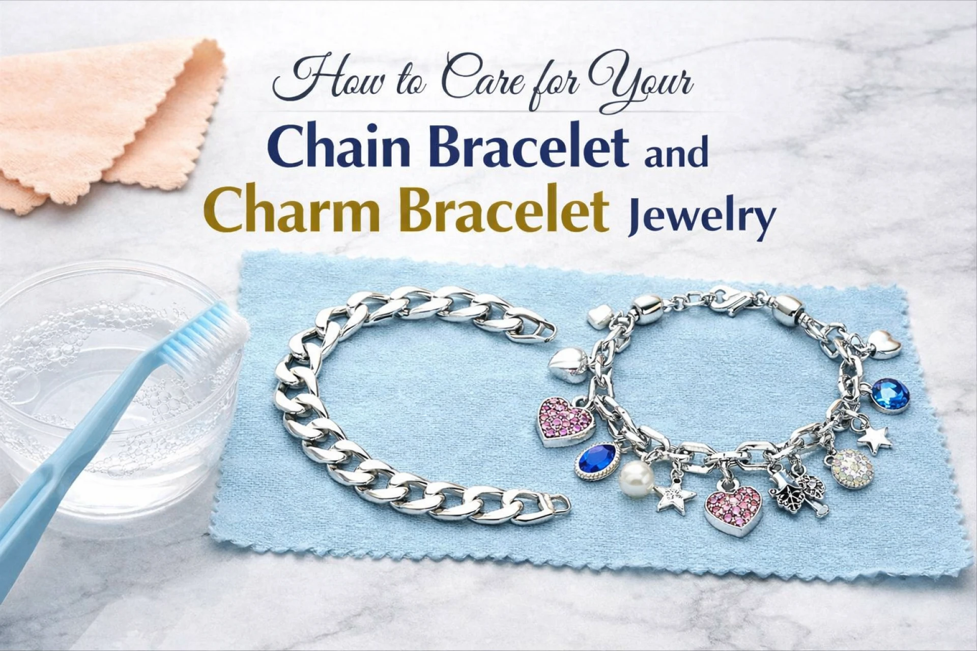 How to Care for Your Chain Bracelet and Charm Bracelet Jewelry