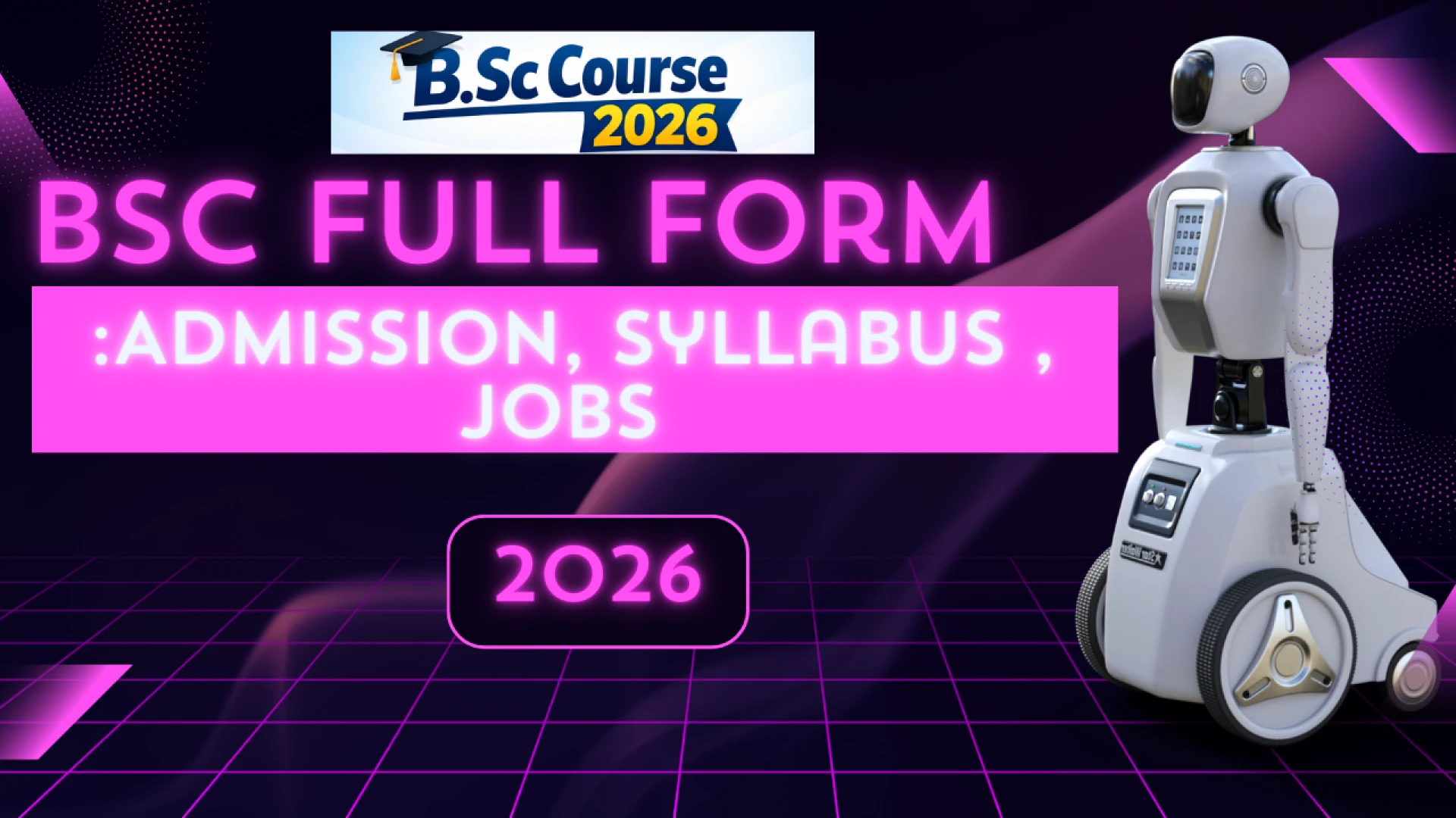 BSC Full form: Admission, Syllabus, Jobs 2026