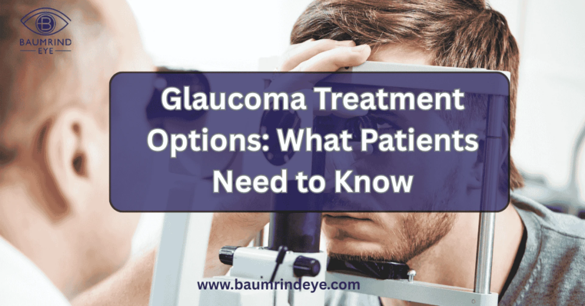 Glaucoma Treatment Options: A Guide to Protecting Your Vision