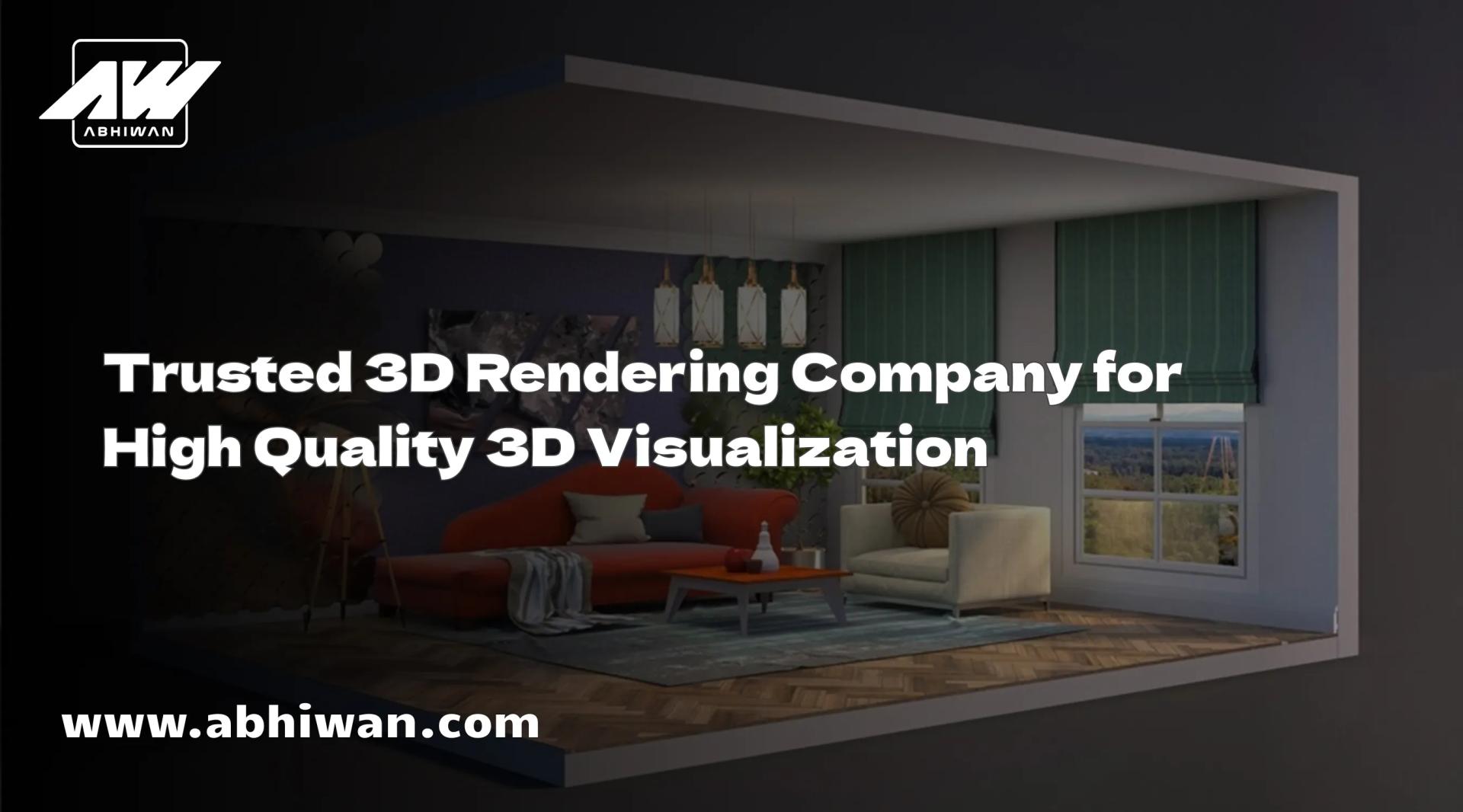 Trusted 3D Rendering Company for High Quality 3D Visualization
