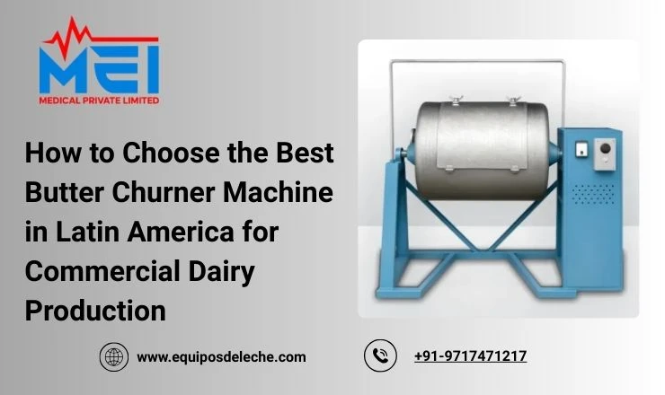 How to Choose the Best Butter Churner Machine in Latin America for Commercial Dairy Production