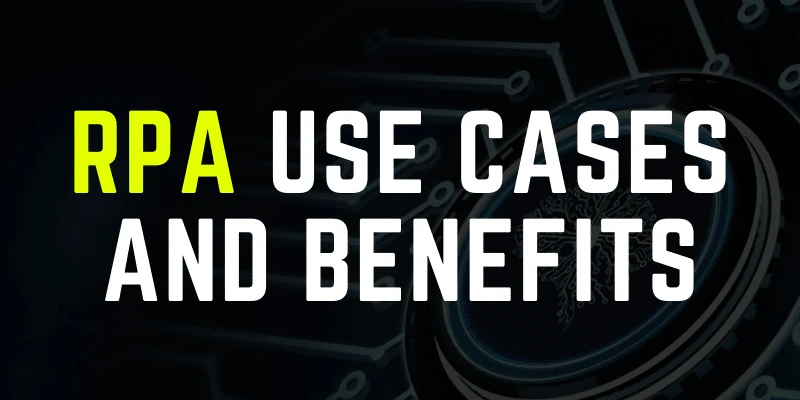 RPA Use Cases and Benefits