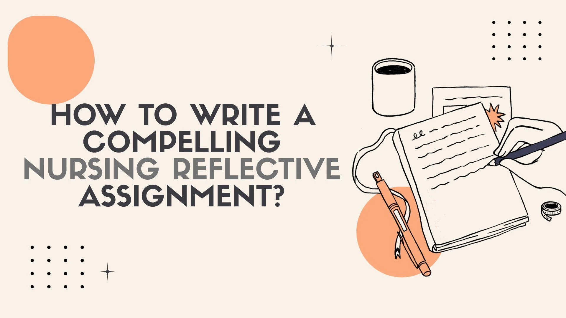 How to Write a Compelling Nursing Reflective Assignment?