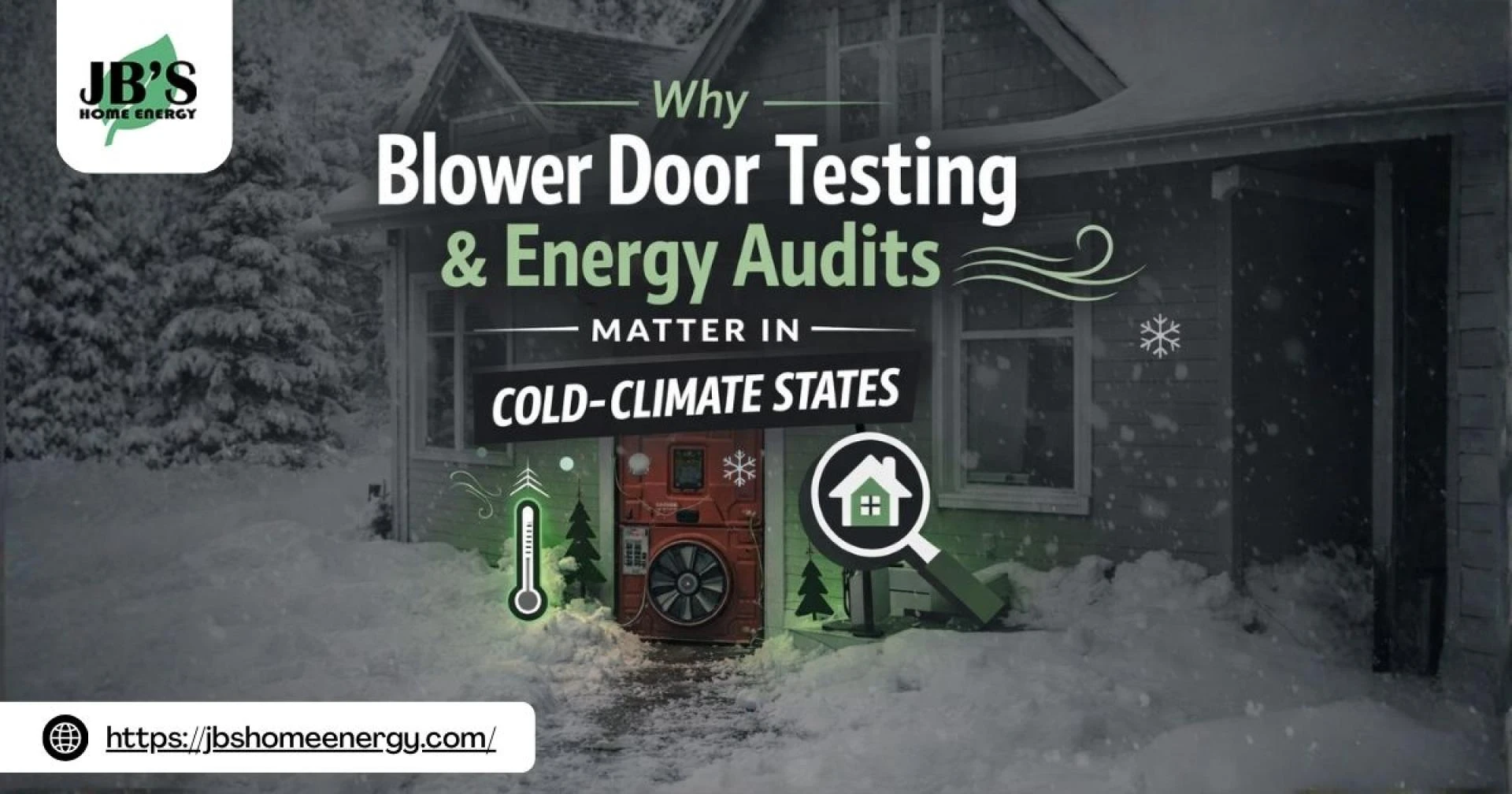 Why Blower Door Testing & Energy Audits Matter in Cold-Climate States