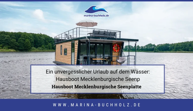 Ein unvergesslicher Urlaub auf dem Wasser: Hausboot Mecklenburgische Seenplatte erleben