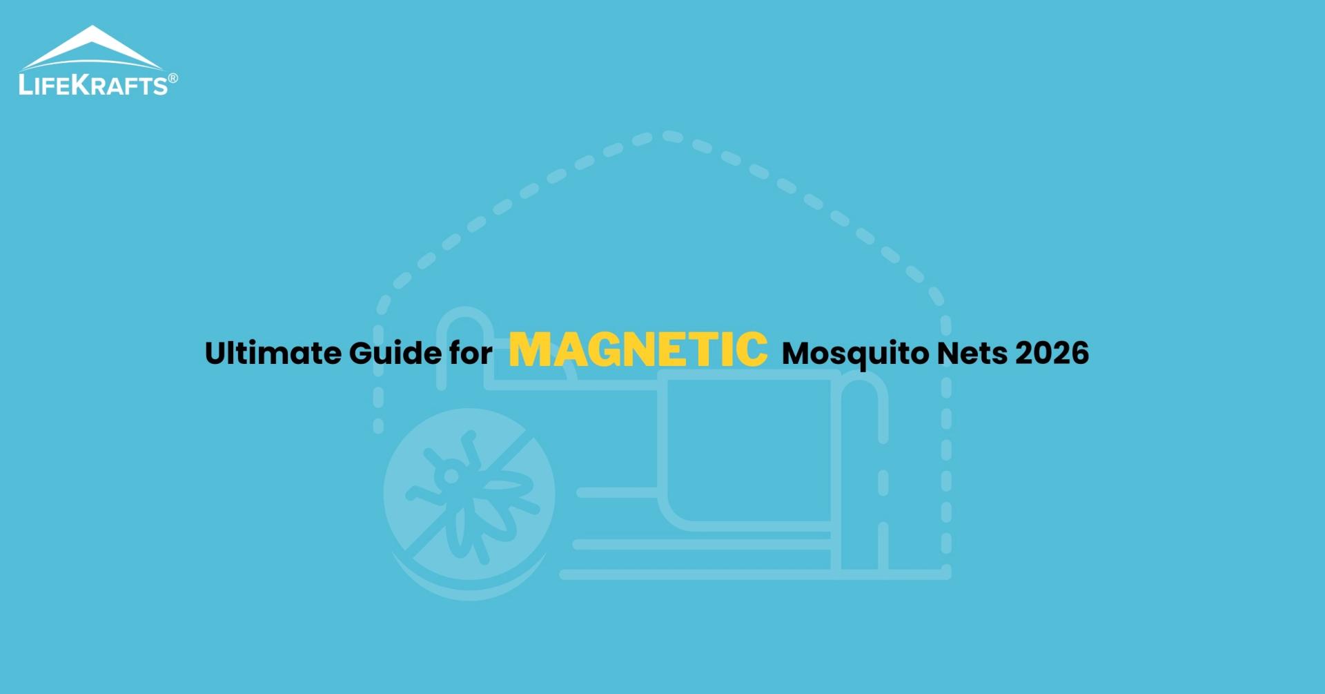 Ultimate Guide for Magnetic Mosquito Nets 2026
