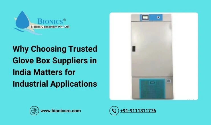 Why Choosing Trusted Glove Box Suppliers in India Matters for Industrial Applications