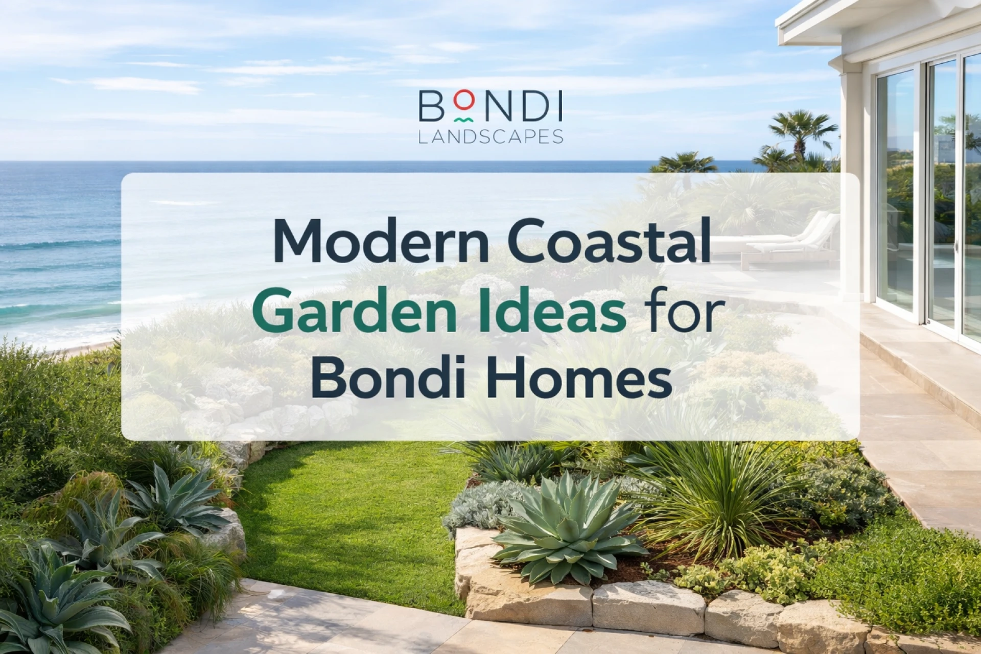 Modern Coastal Garden Ideas for Bondi Homes