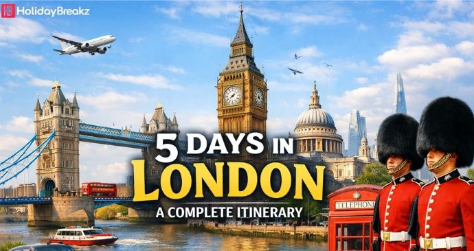 5 Days in London: A Complete Itinerary