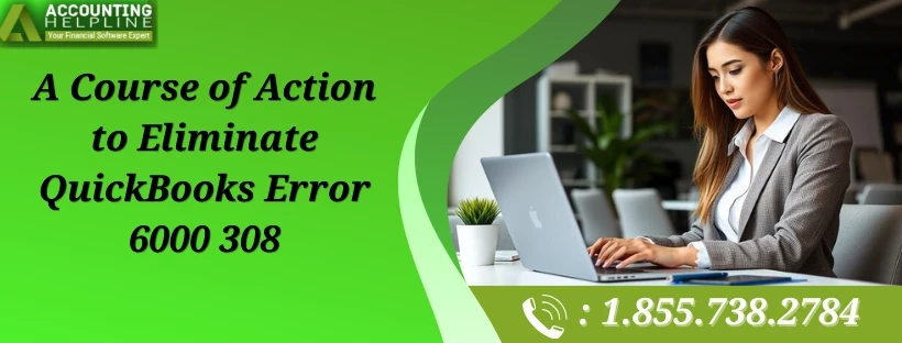 Simple Steps to Eliminate QuickBooks Error 6000 308