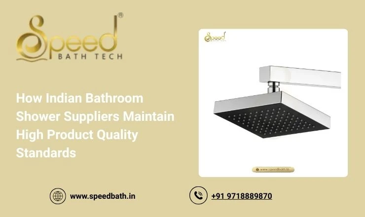 How Indian Bathroom Shower Suppliers Maintain High Product Quality Standards