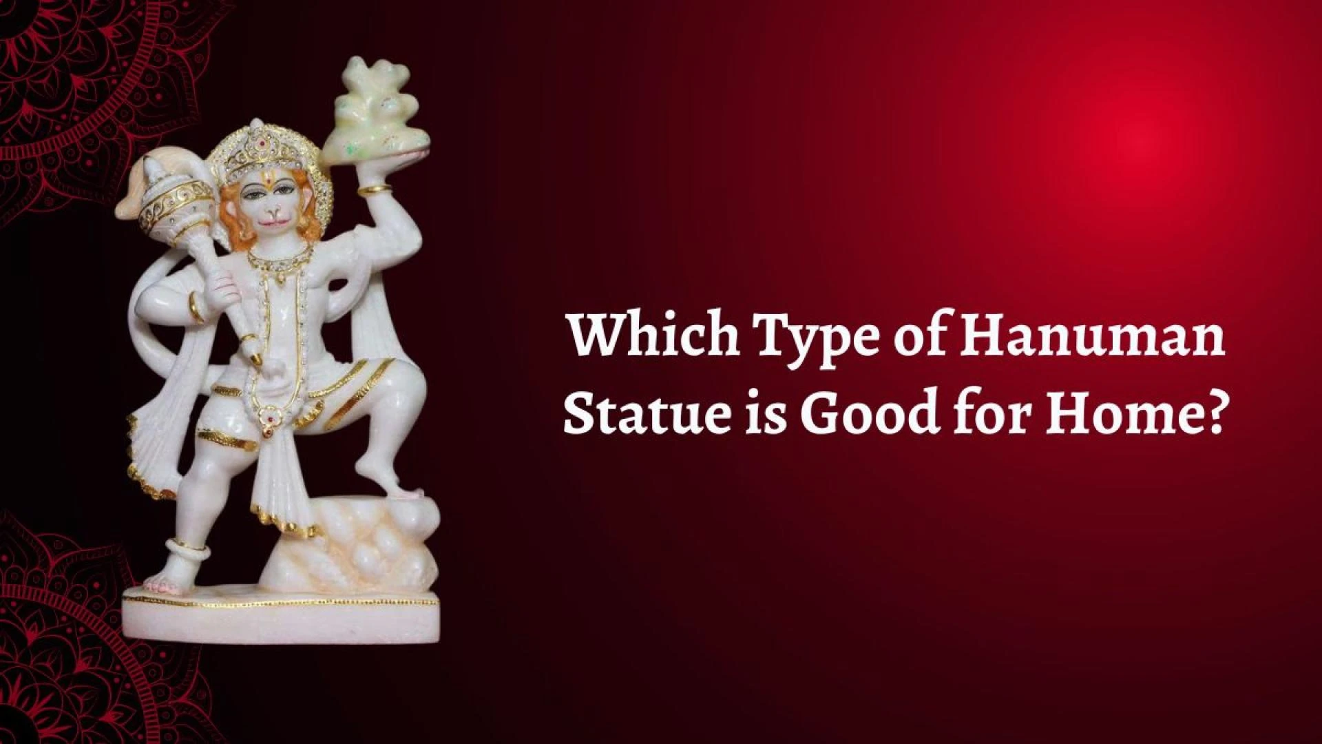 Which Type of Hanuman Statue is Good for Home?