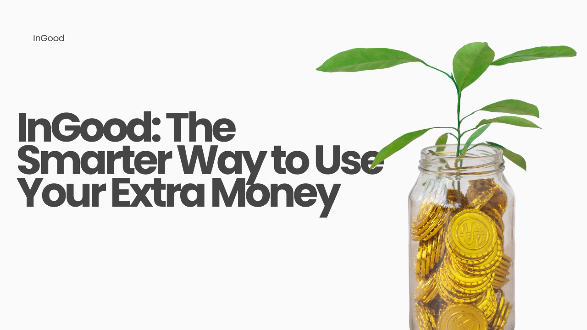 InGood: The Smarter Way to Use Your Extra Money