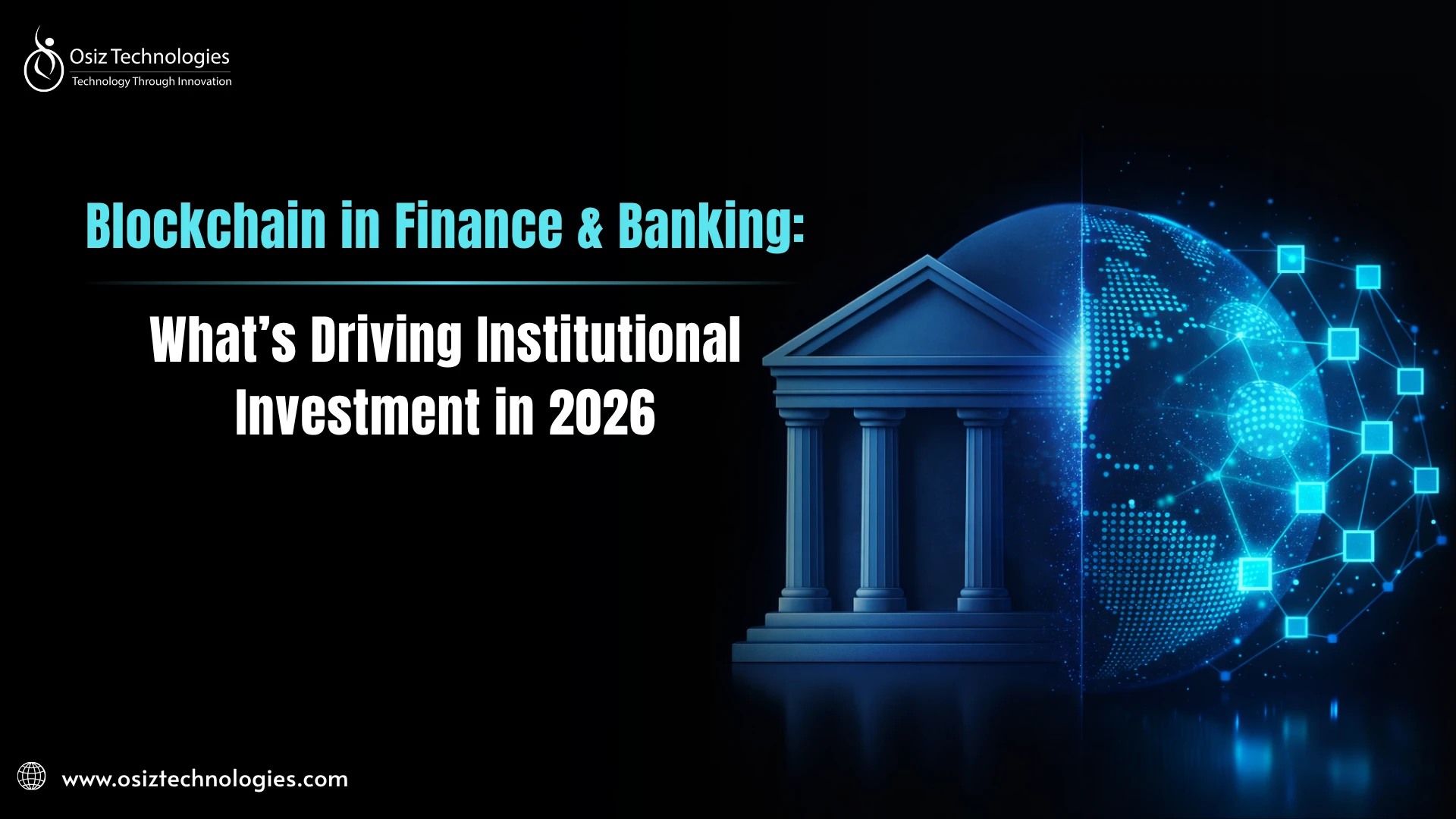 Blockchain in Finance & Banking: What’s Driving Institutional Investment in 2026
