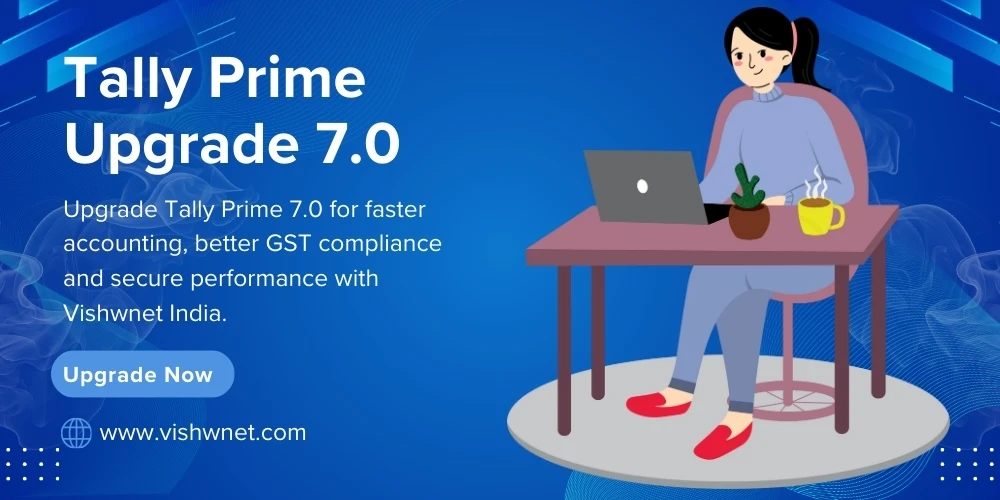 Upgrade to Tally Prime 7.0 & Improve Your Business Efficiency