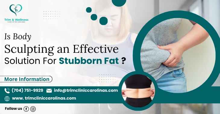 Is Body Sculpting an Effective Solution for Stubborn Fat?