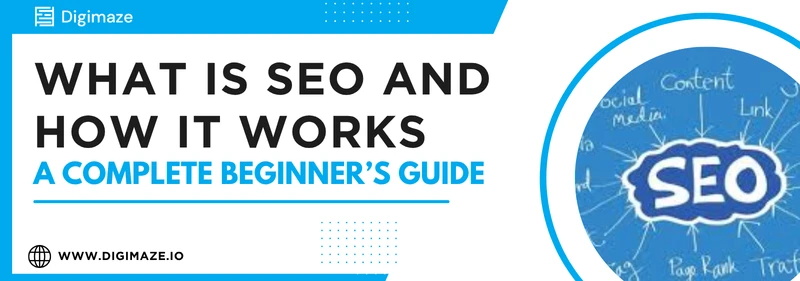 A Complete Beginner’s Guide: What is SEO and How It Works