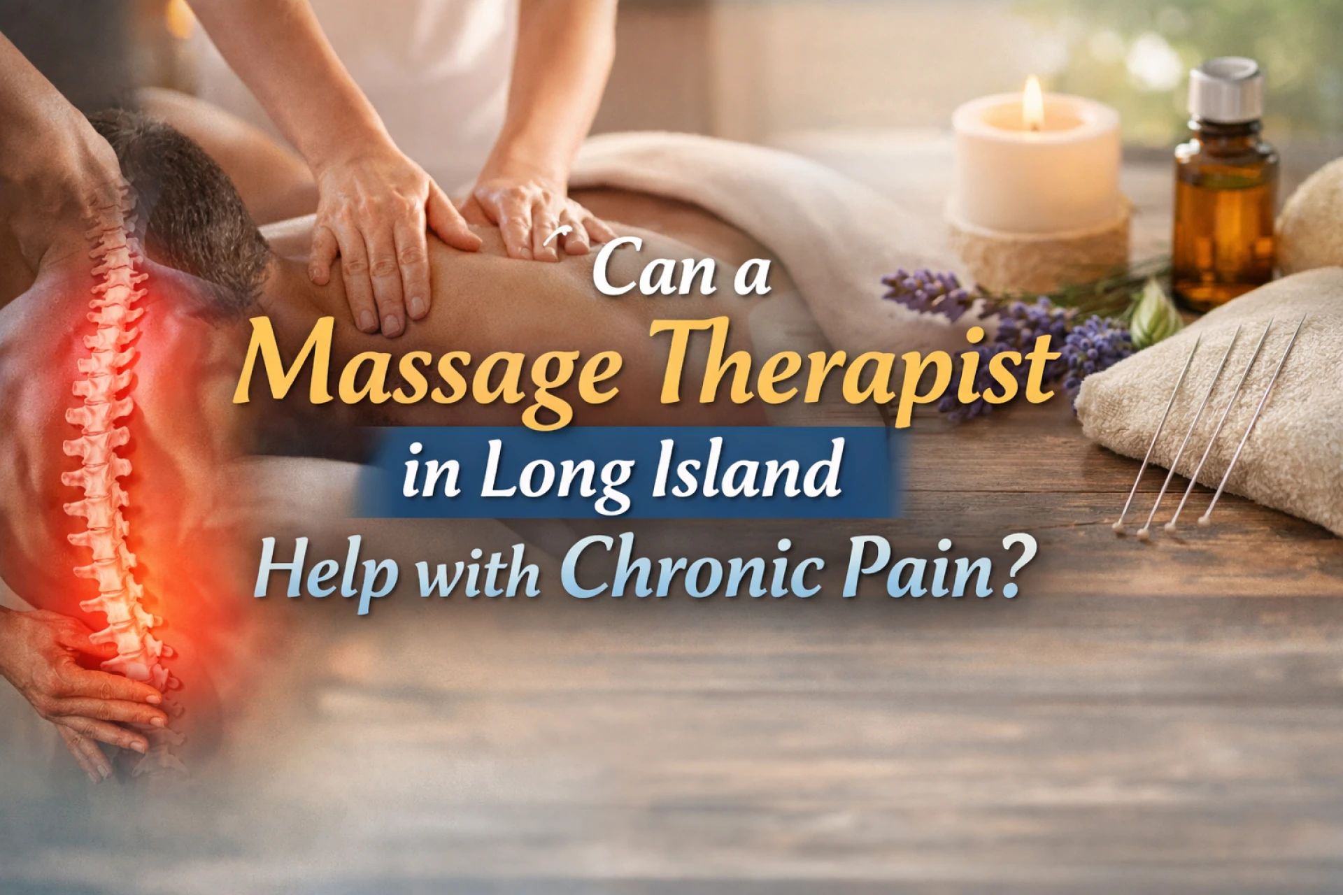 Can a Massage Therapist in Long Island Help with Chronic Pain?