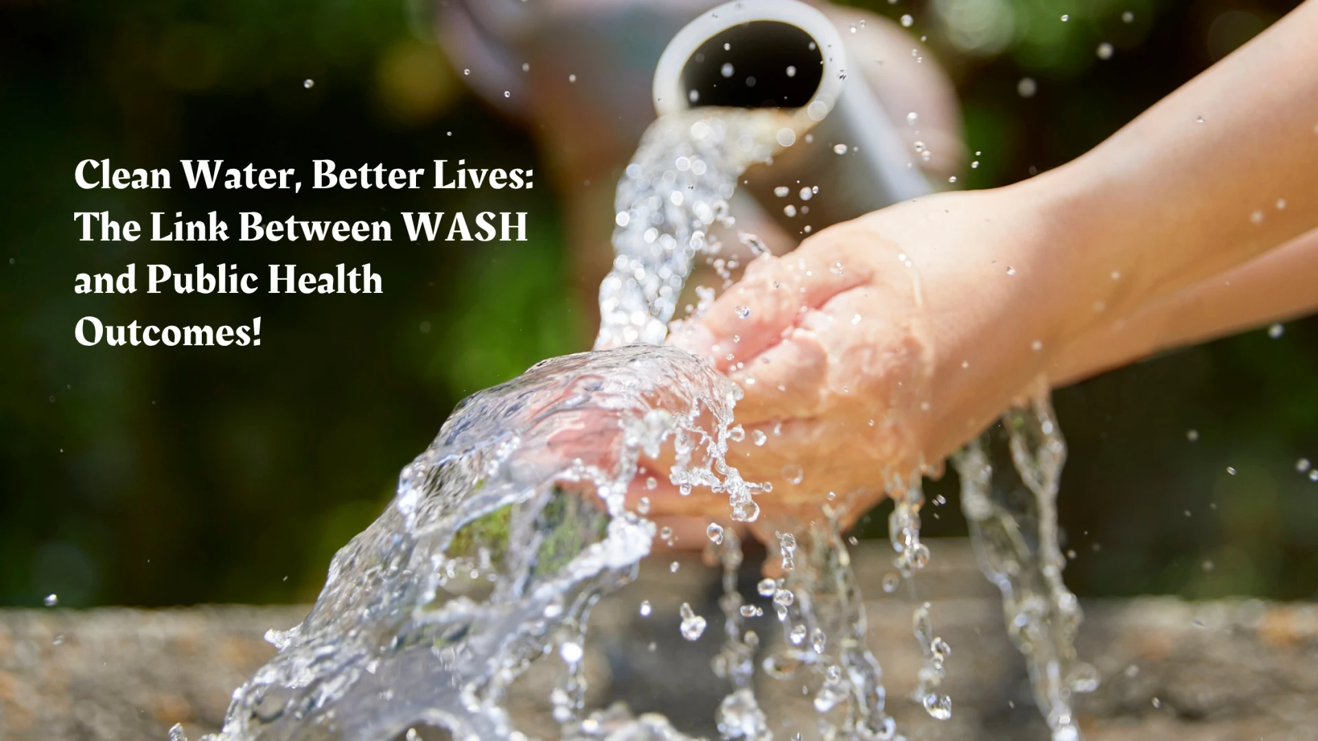 Clean Water, Better Lives: The Link Between WASH and Public Health Outcomes