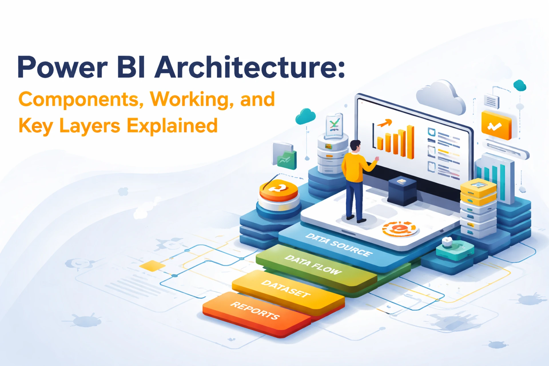 Power BI Architecture: Components, Working, and Key Layers Explained