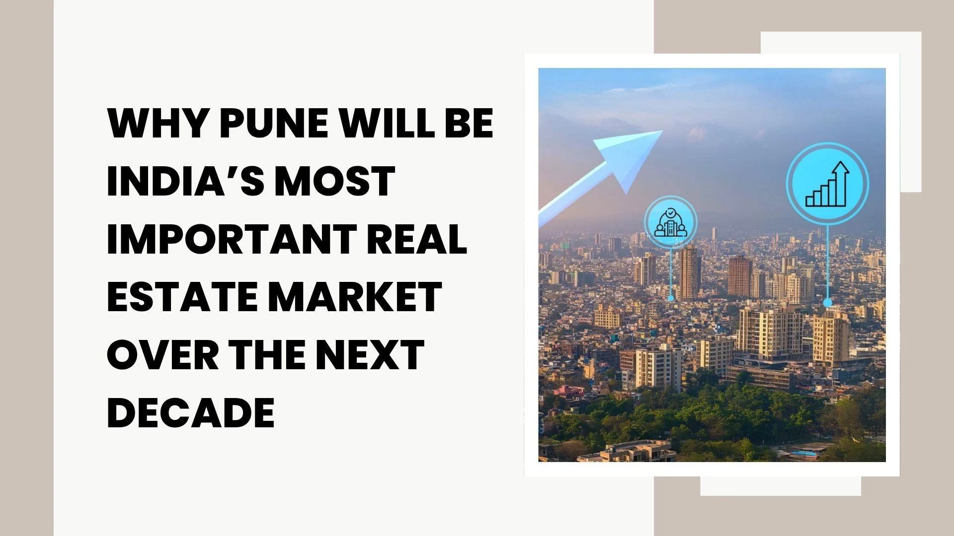 Why Pune Will Be India’s Most Important Real Estate Market Over the Next Decade