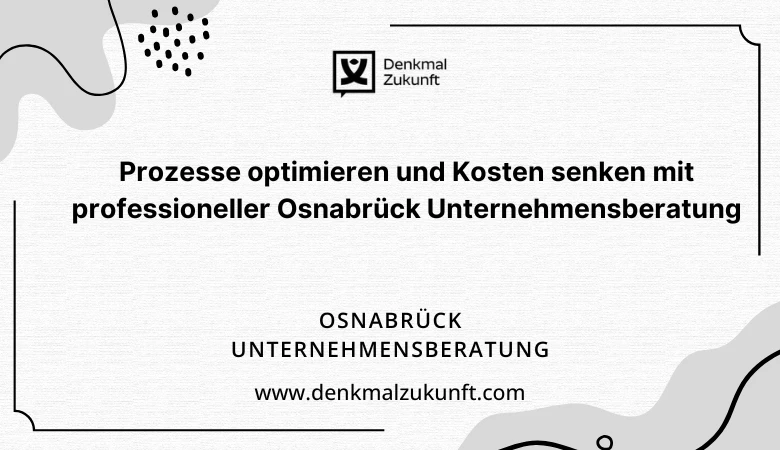 Prozesse optimieren und Kosten senken mit professioneller Osnabrück Unternehmensberatung