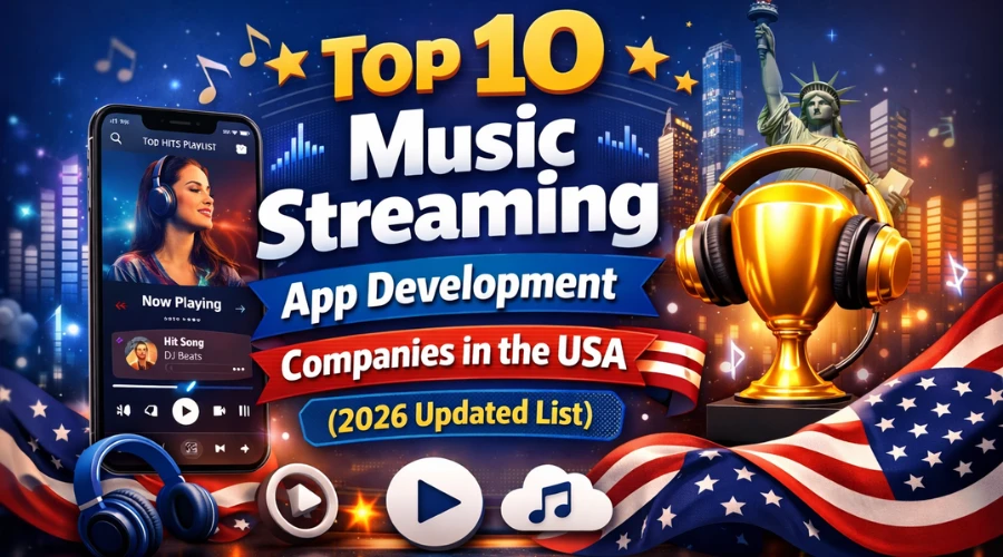Top 10 Music Streaming App Development Companies in the USA (2026 Updated List)