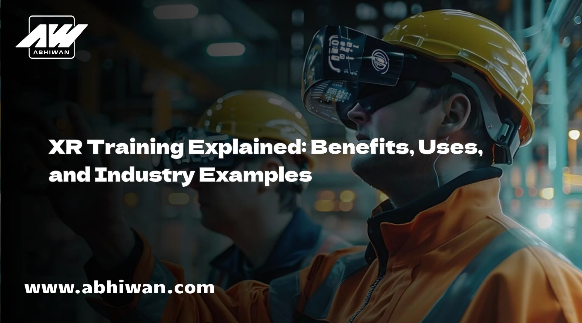 XR Training Explained: Benefits, Uses, and Industry Examples