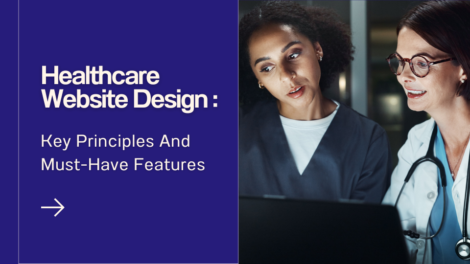 Healthcare Website Design: Key Principles And Must-Have Features