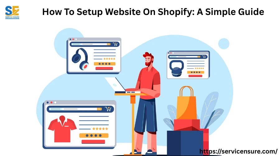 How To Setup Website On Shopify: A Simple Guide